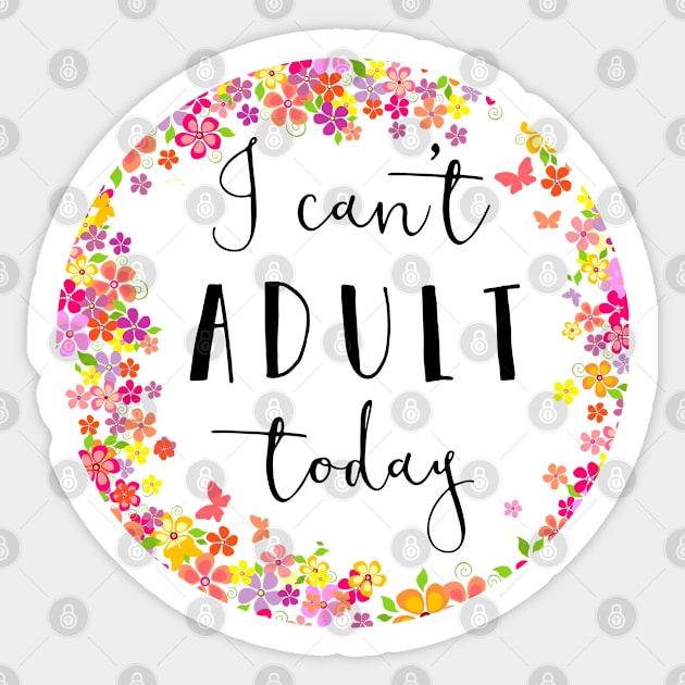 I can't adult today Sticker by liilliith